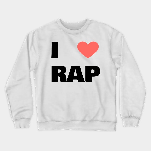 i love rap Crewneck Sweatshirt by FromBerlinGift